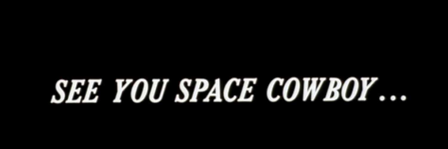 I see you space. ковбой бибоп see you space cowboy.