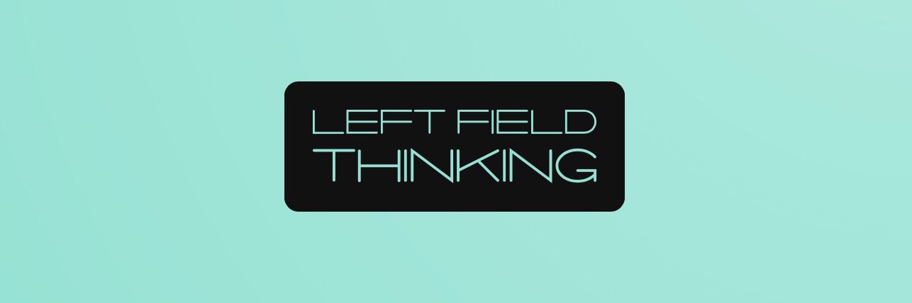 Left Field Thinking banner