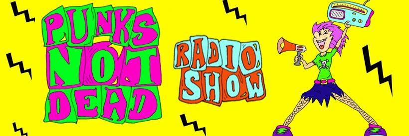 Punks Not Dead Radio Show!! banner