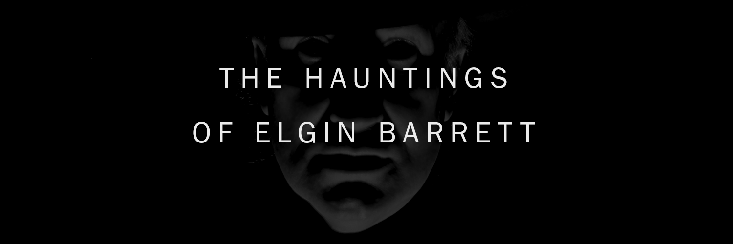 The Hauntings of Elgin Barrett banner