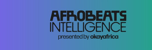 Afrobeats Intelligence presented by OkayAfrica banner