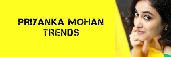 PRIYANKA MOHAN TRENDS ™ Profile Banner
