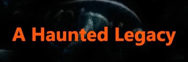 A Haunted Legacy banner
