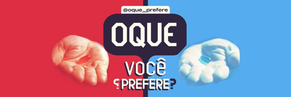 O que você prefere? Profile Banner