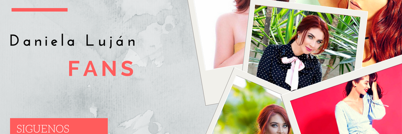 Daniela Luján Fans banner
