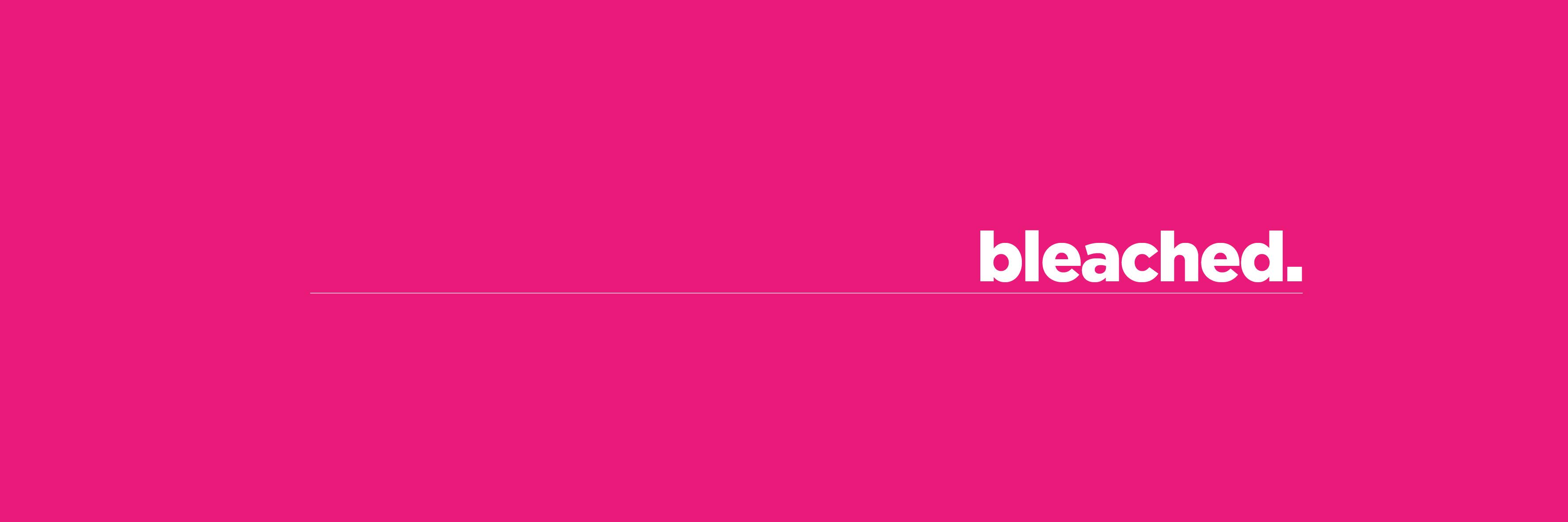 Bleached. banner