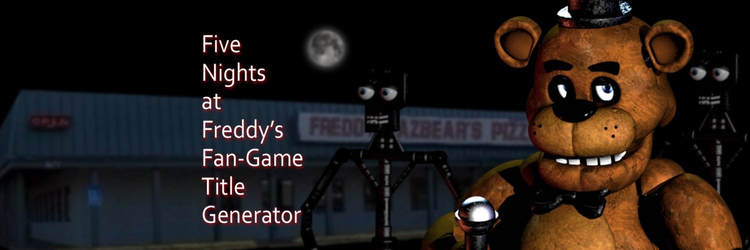 Five Nights at Freddy's Fan-Game Title Generator's banner