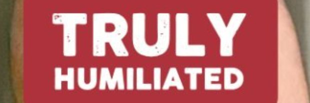 Truly Humiliated banner