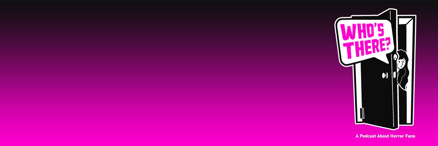 Who's There? A Podcast About Horror Fans banner