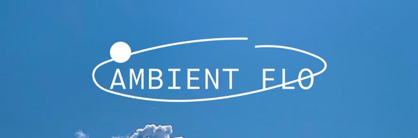 Ambient_Flo Profile Banner