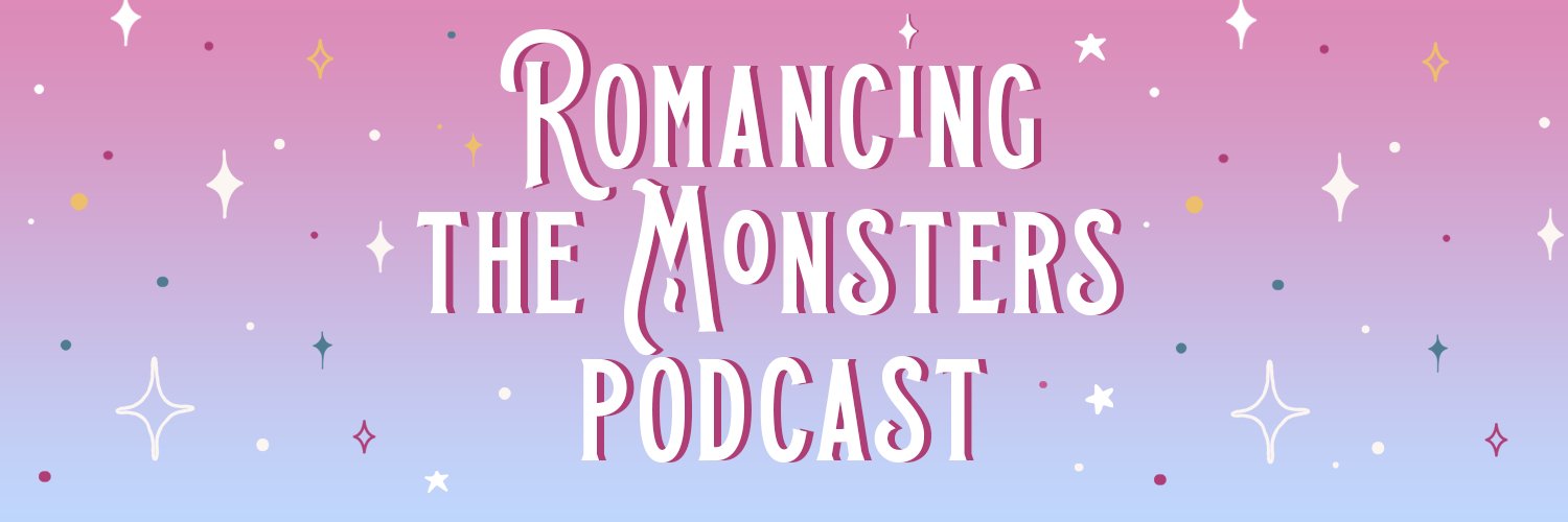 Romancing the Monsters Podcast banner