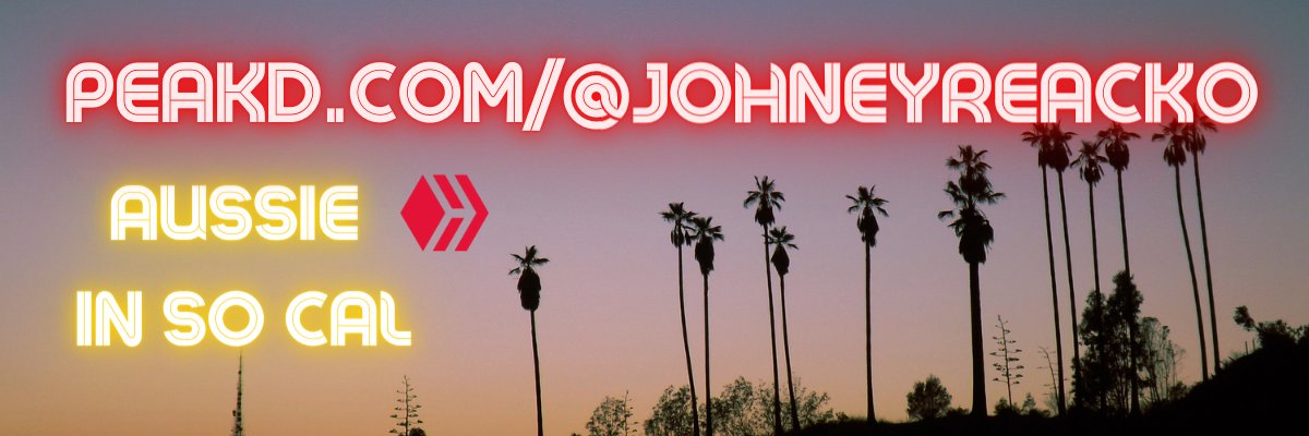 Aussie In SoCal - peakd.com/@johneyreacko banner