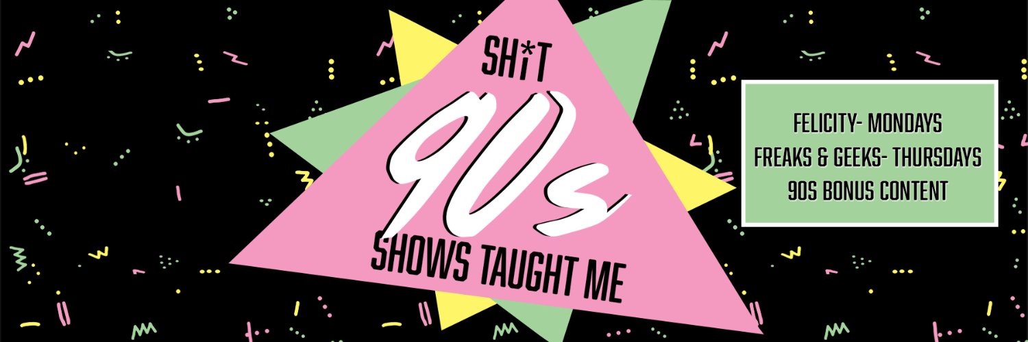 Shit 90s Shows Taught Me banner