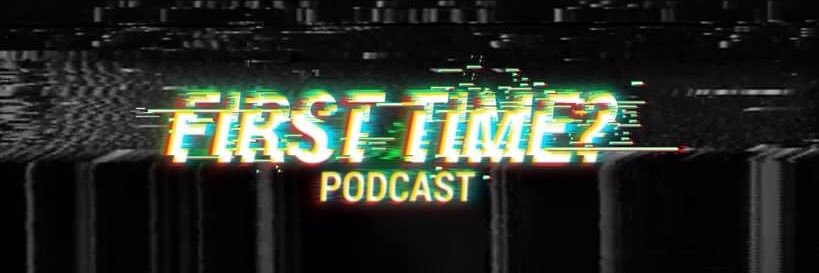 First Time? Podcast banner