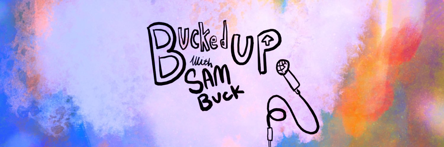 Sam Buck of The Bucked Up Podcast banner