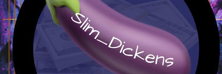 🍆Slim_Dickens🍆 banner