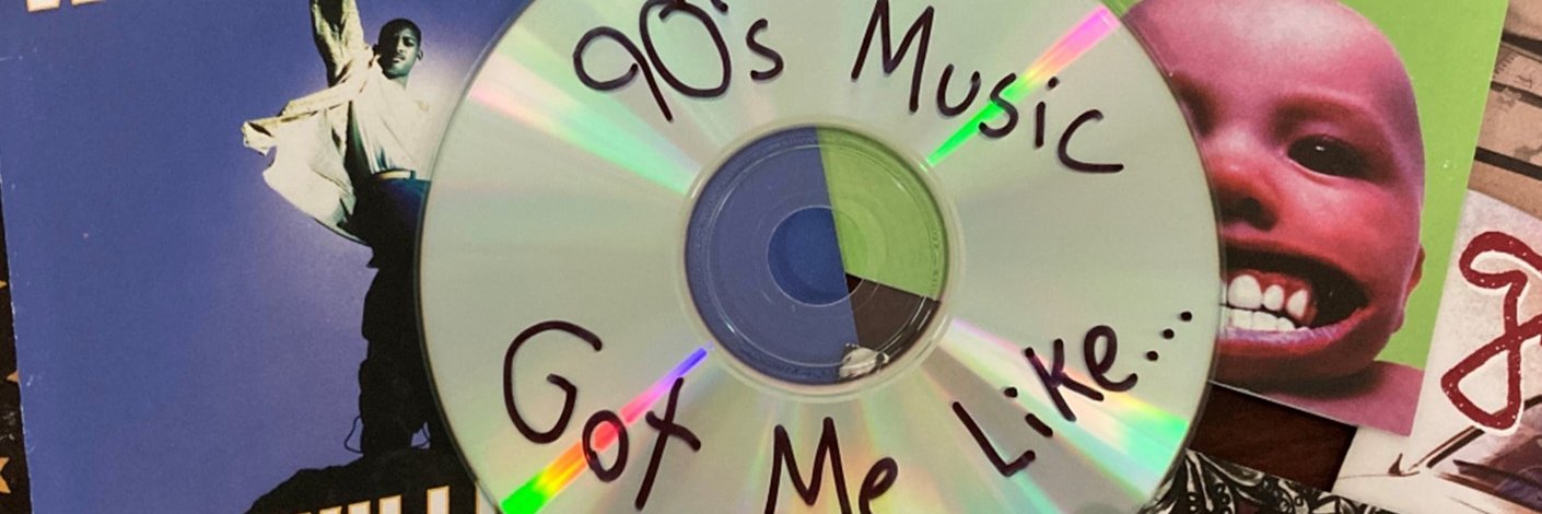 90s Music Got Me Like... banner