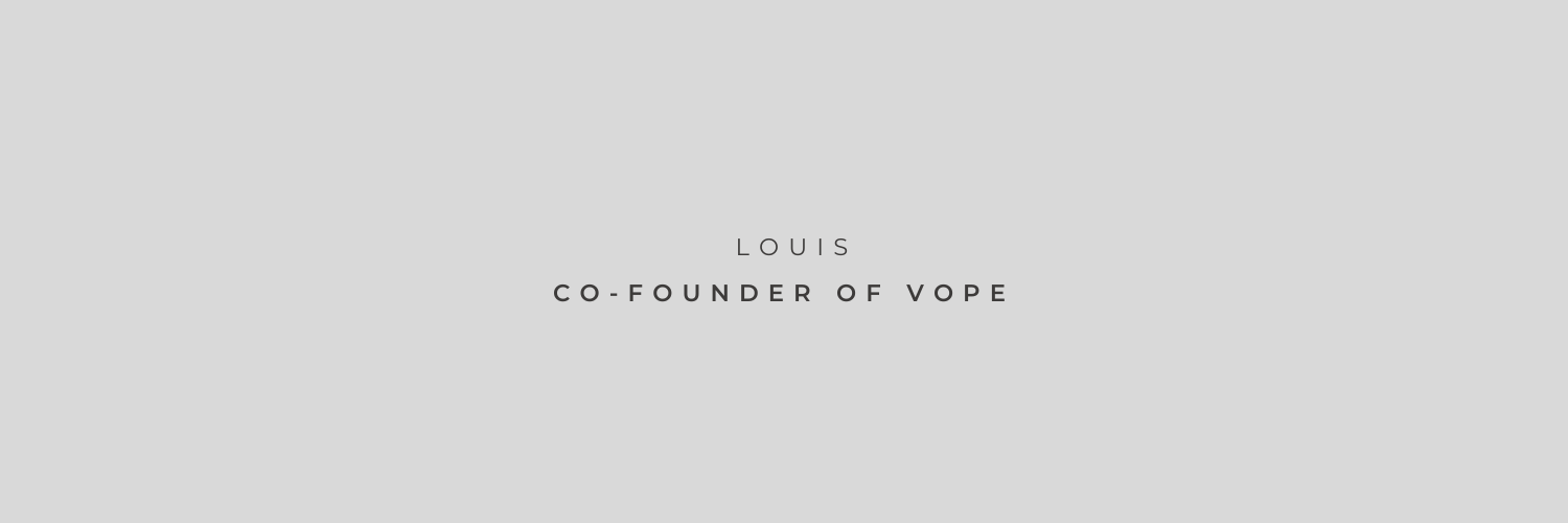 Louis • Co-fondateur VOPE banner