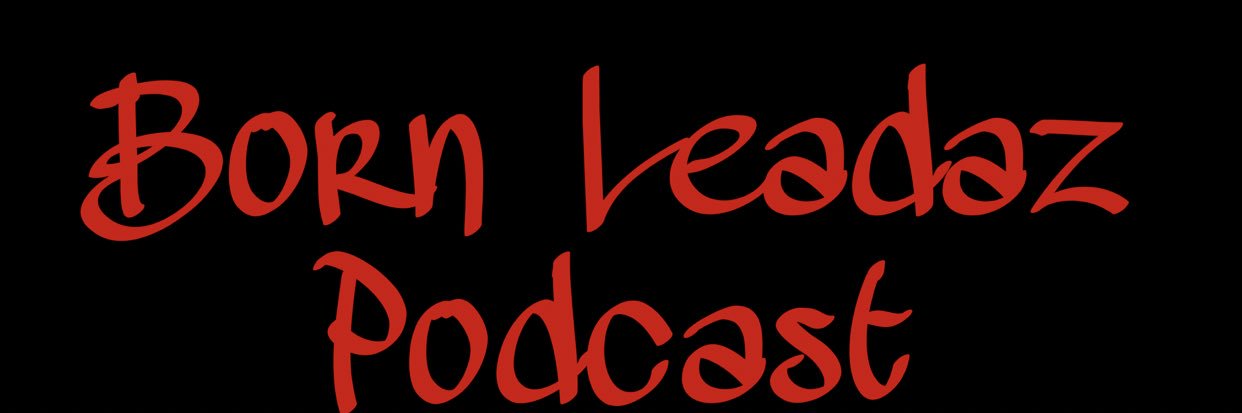 Born Leadaz Podcast banner