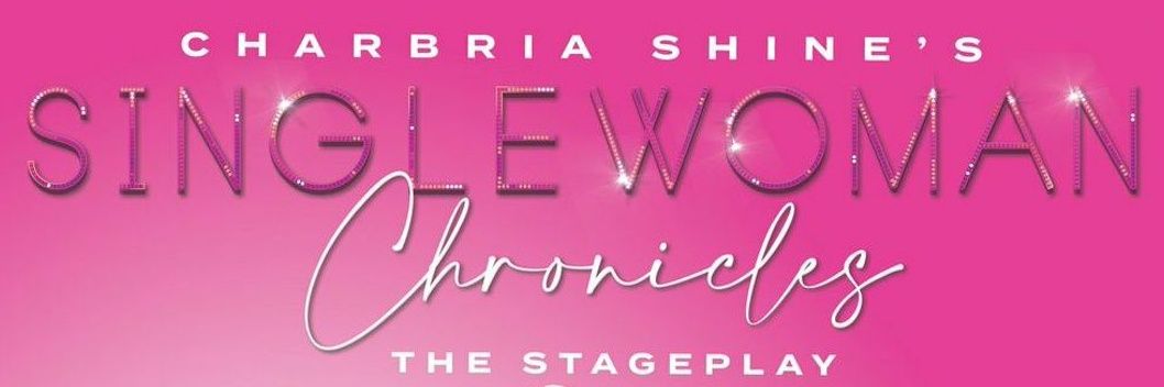Single Woman Chronicles, The Stage Play banner