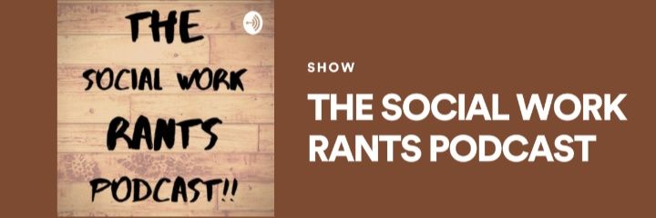 The Social Work Rants Podcast®️ (LMSW) & Author banner
