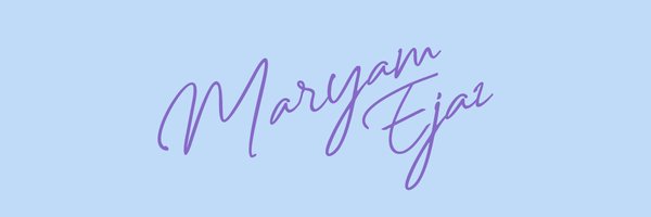Maryam Ejaz Profile Banner
