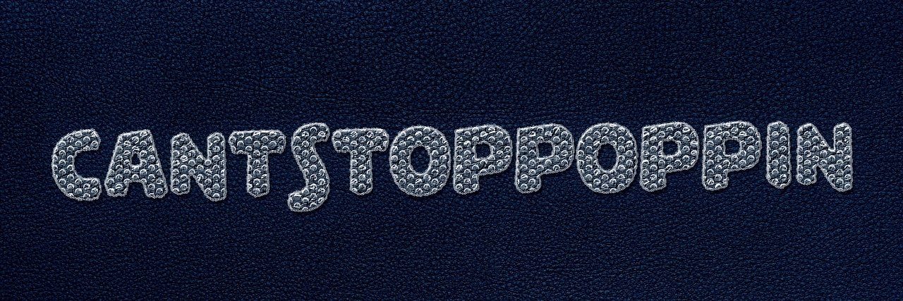 CantStopPoppin's banner