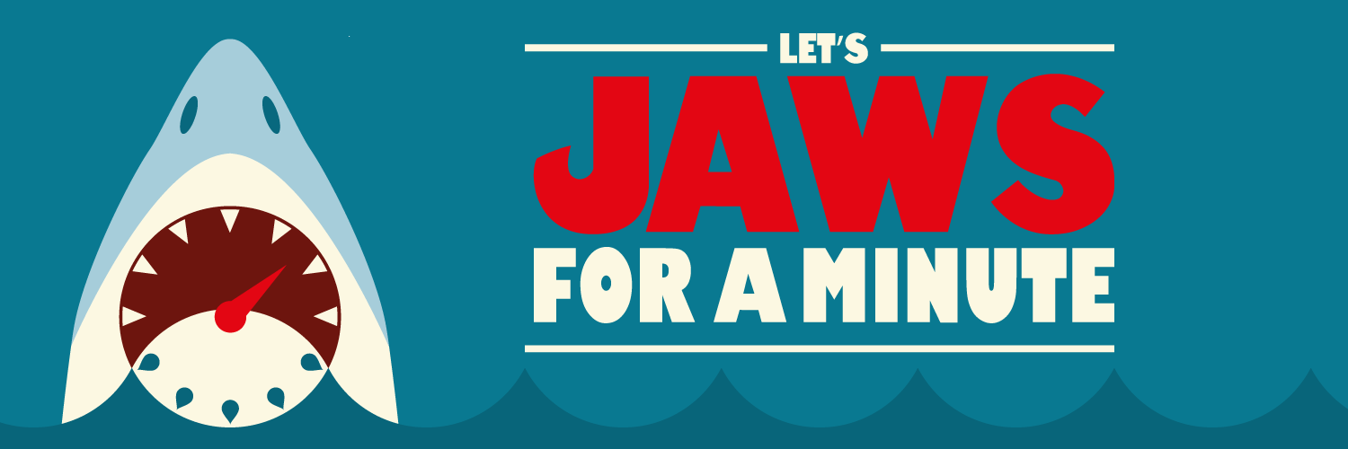 Let’s Jaws for a Minute... banner