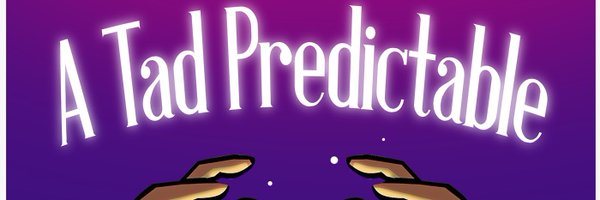 ATadPredictable Profile Banner