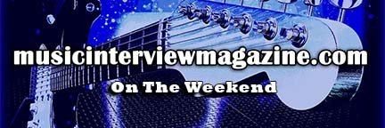 musicinterviewmagazine.com - On The Weekend banner