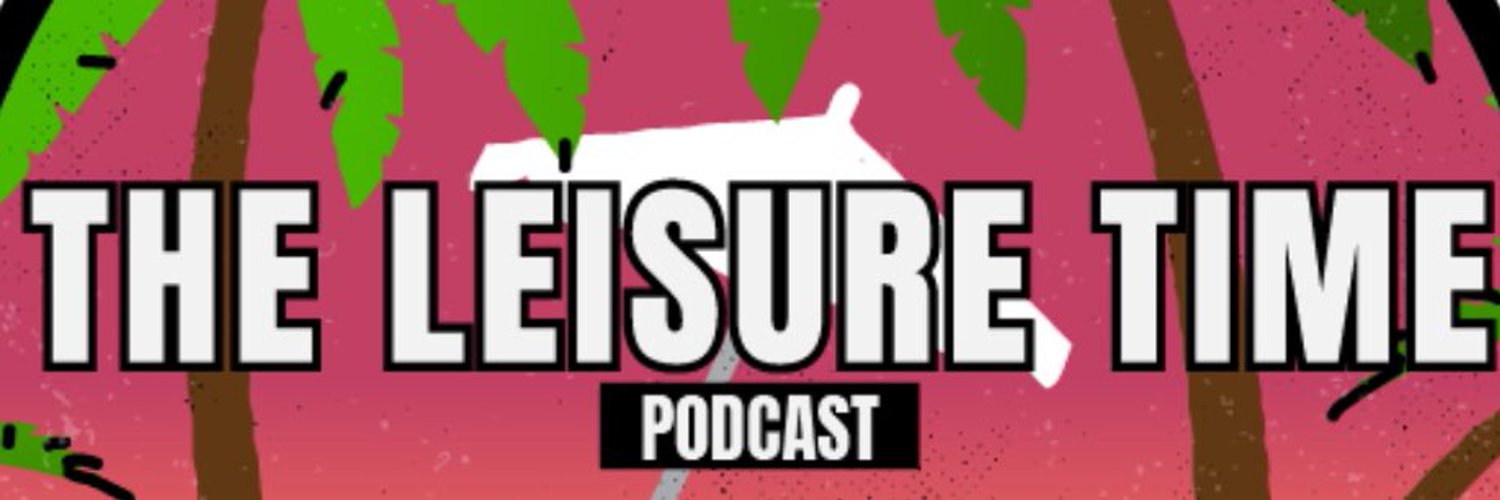 The Leisure Time Podcast Sports Radio Show Profile Banner