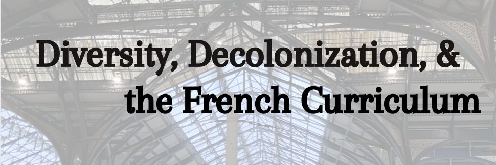 Diversity, Decolonization, & the French Curriculum banner
