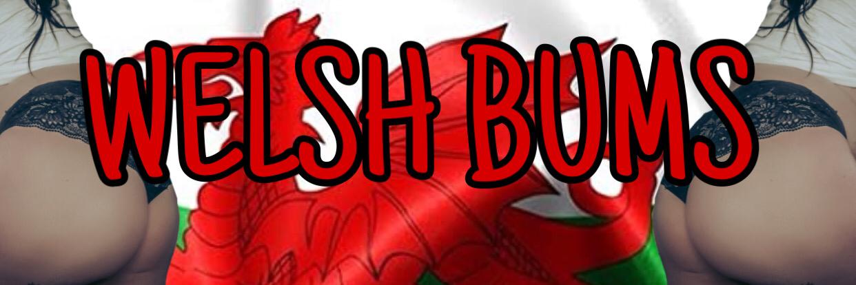 🏴󠁧󠁢󠁷󠁬󠁳󠁿 Welsh Bums 🏴󠁧󠁢󠁷󠁬󠁳󠁿 banner