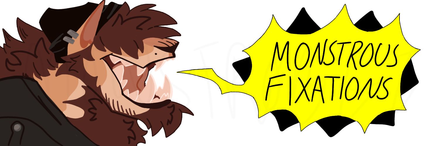 🔥MONSTROUS FIXATIONS🔥's banner