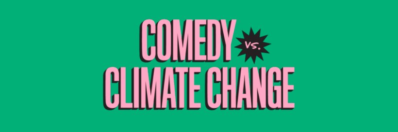 Comedy vs Climate Change banner