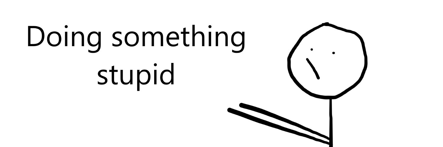 ARandomClam - Being Stupid banner