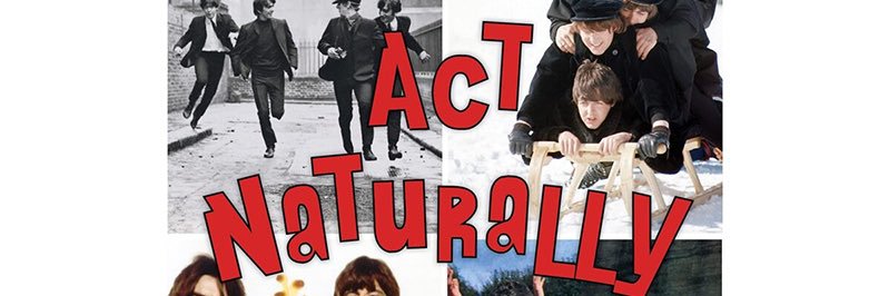 Steve Matteo * Act Naturally: The Beatles on Film banner