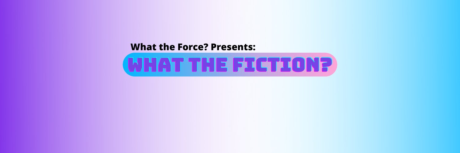 What the Fiction? banner