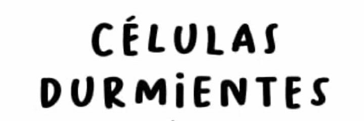 Células Durmientes banner