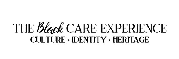 The Black Care Experience™️ Profile Banner