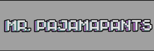 Mr.PajamaPants Profile Banner