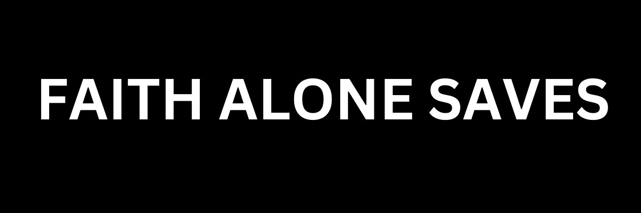 Faith Alone Saves ✟'s banner
