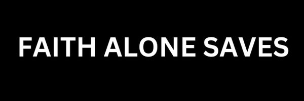 Faith Alone Saves ✟ Profile Banner