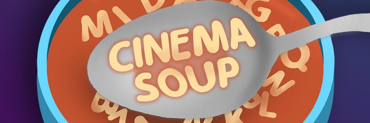 Cinema Soup Podcast banner
