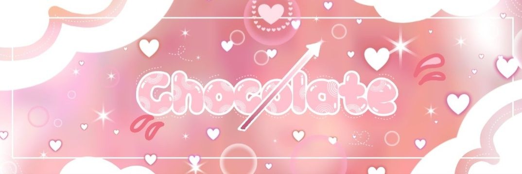 ♡𝓒𝓱𝓸𝓬𝓸𝓵𝓪𝓽𝓮 ♡ banner