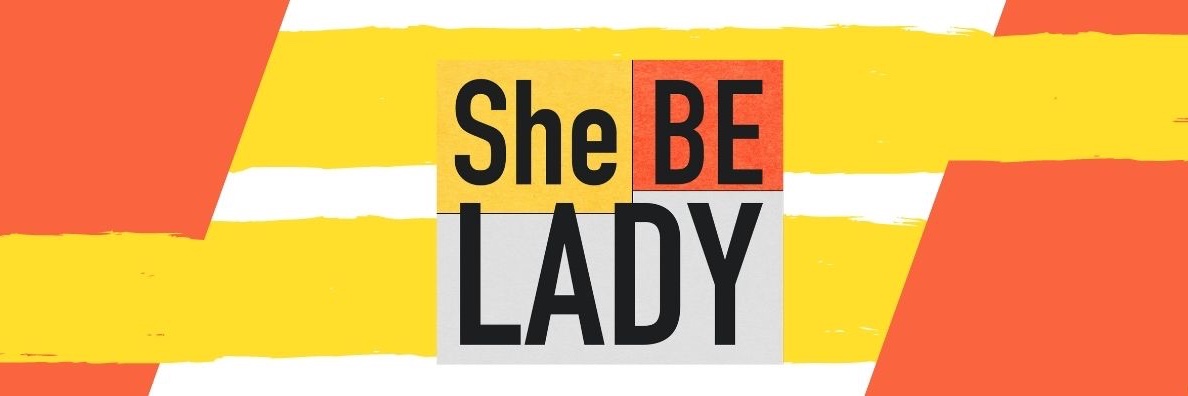 She Be Lady banner