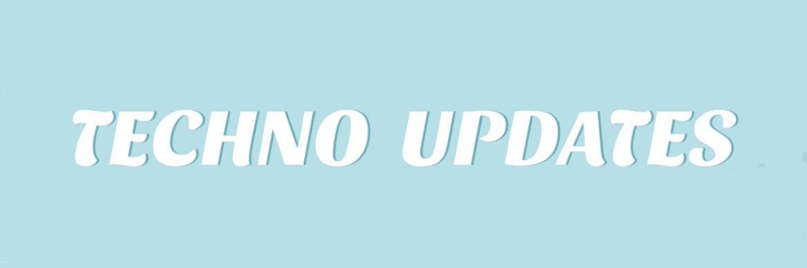 TECHNO UPDATES!🎗 banner
