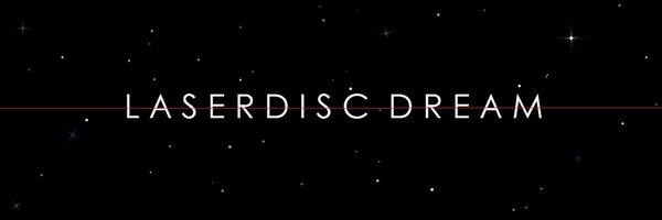 LASERDISCDREAM Profile Banner