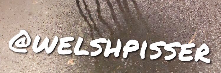 WelshPisser (4.3K followers 😛😈💦 wet n wild!) banner
