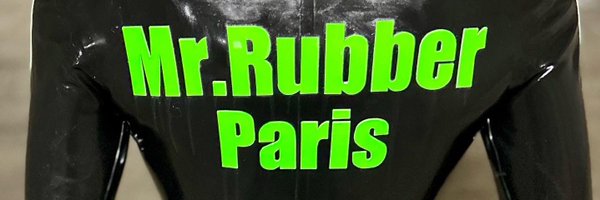 Mr Rubber Paris (3,9K)💚 Profile Banner